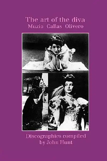 The Art of the Diva. 3 Discographies. Claudia Muzio, Maria Callas, Magda Olivero. [1997]. by John Hunt