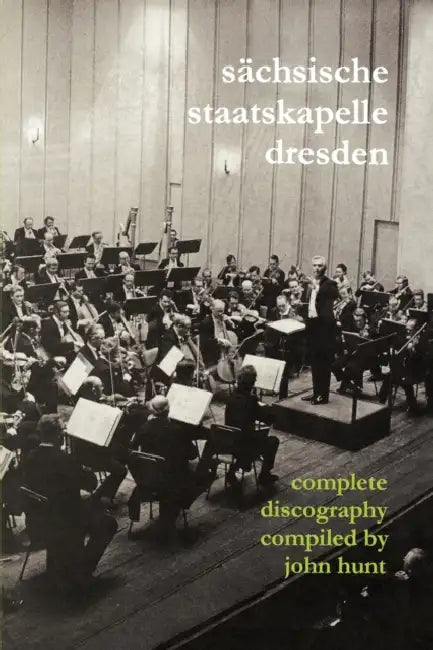 Sachsische Staatskapelle Dresden. Complete Discography. [2002] (Sachsische Staatskapelle). by John Hunt
