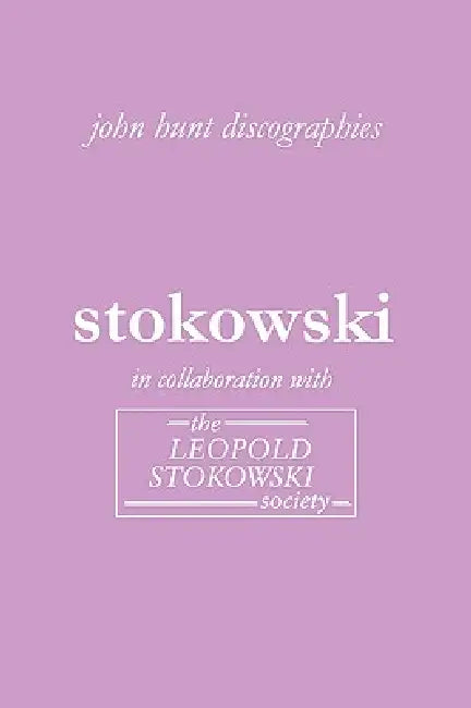Leopold Stokowski. Second Edition of the Discography. [2006]. by John Hunt