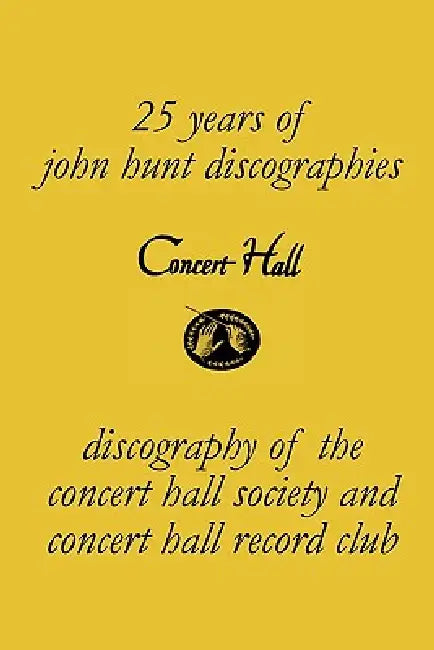 Concert Hall. Discography of the Concert Hall Society and Concert Hall Record Club. by John Hunt