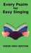 Every Psalm for Easy Singing: A translation for singing arranged in daily portions. Verse only edition by Chris W. H. Griffiths