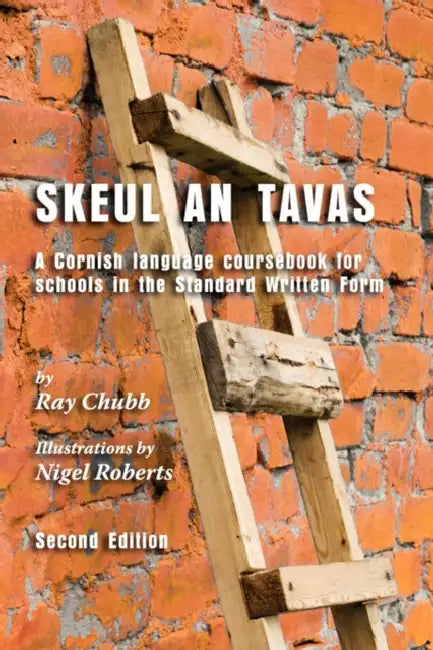 Skeul an Tavas: A Cornish Language Coursebook for Schools in the Standard Written Form by Ray Chubb, Michael Everson, Nicholas Williams