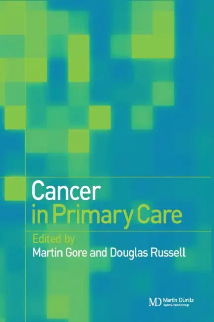 Cancer in Primary Care by Martin E. Gore, Douglas Russell