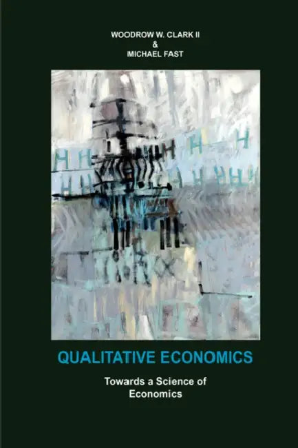 Qualitative Economics: Toward a Science of Economics by David Bedford