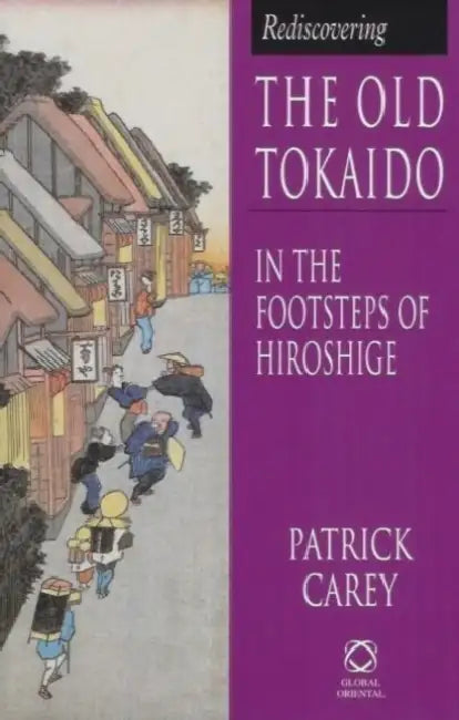 Rediscovering the Old Tokaido by Patrick Carey