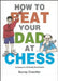 How to Beat Your Dad at Chess by Murray Chandler