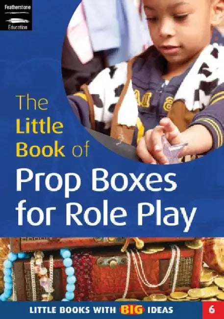 The Little Book of Prop Boxes for Role Play by Ann Roberts