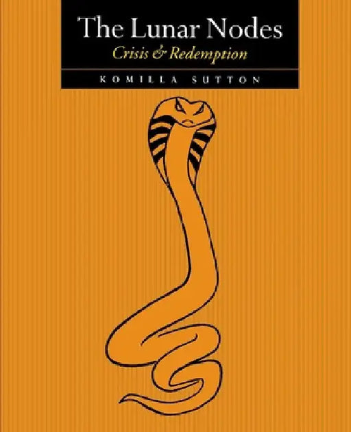 The Lunar Nodes - Crisis and Redemption by Komilla Sutton