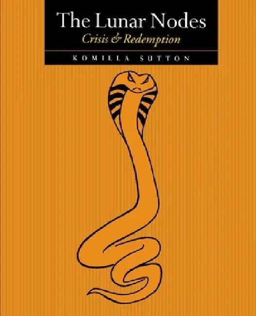 The Lunar Nodes - Crisis and Redemption by Komilla Sutton