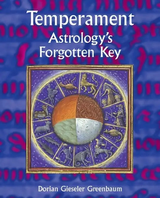 Temperament - Astrology's Forgotten Key by Dorian Gieseler Greenbaum