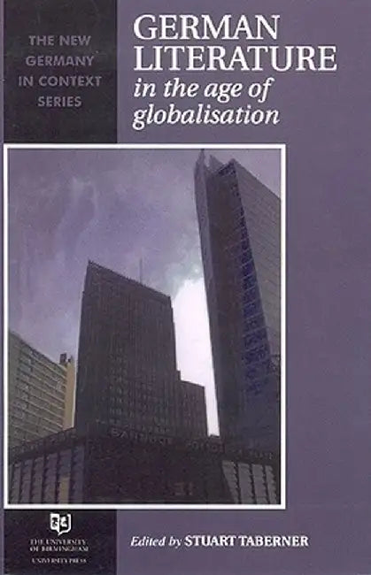 German Literature in the Age of Globalisation by Stuart Taberner