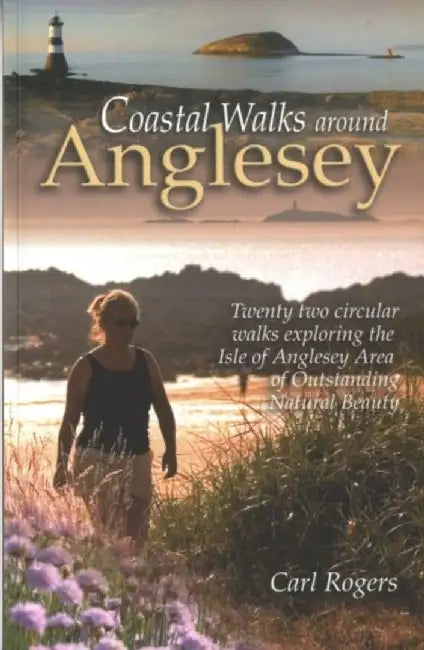 Coastal Walks Around Anglesey by Carl Rogers