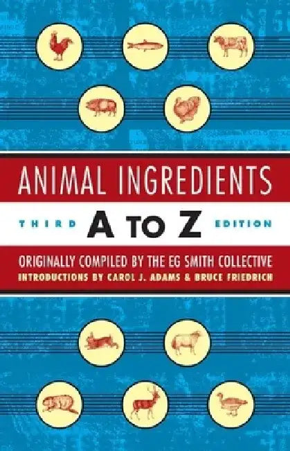 Animal Ingredients A to Z by E G Smith Collective