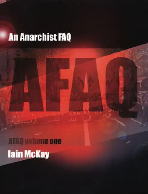 An Anarchist Faq: Volume 1 by Iain McKay