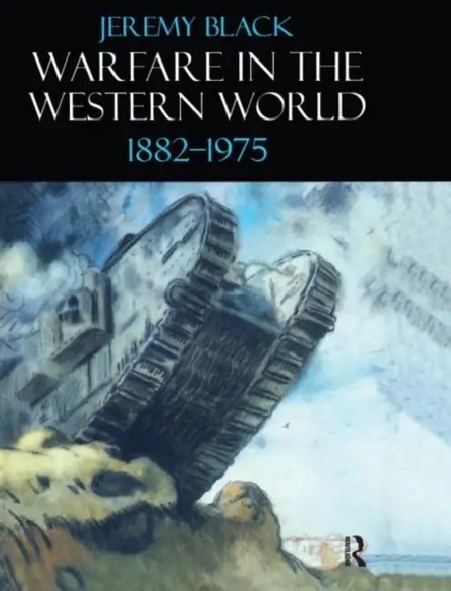 Warfare In The Western World, 1882-1975 by Jeremy Black