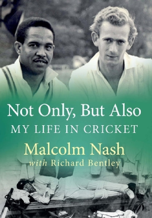 Not Only, But Also: My Life in Cricket by Malcolm Nash, Richard Bentley