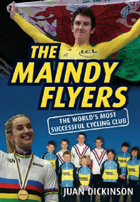 The Maindy Flyers: The World's Most Successful Cycling Club by Juan Dickinson