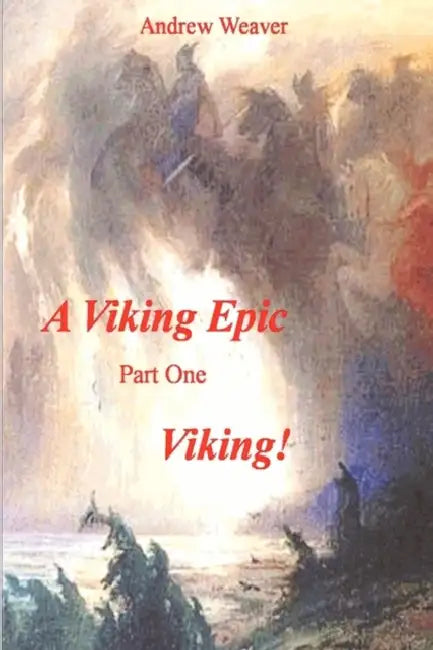 A Viking Epic, part 1 Viking ! by Andrew Weaver
