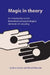 Magic in Theory: An Introduction to the Theoretical and Psychological Elements of Conjuring by Peter Lamont