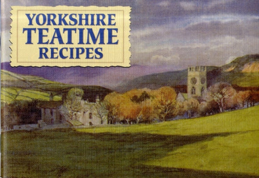 Favourite Yorkshire Teatime Recipes by Home Gordon