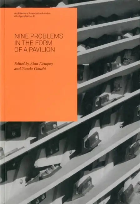 AA Agendas 8: Nine Problems in the Form of a Pavilion by Alan Dempsey