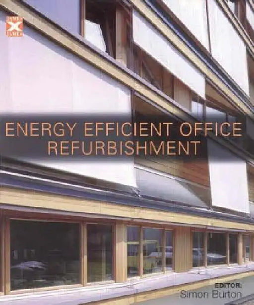 Energy-Efficient Office Refurbishment: Designing for Comfort by Simon Burton
