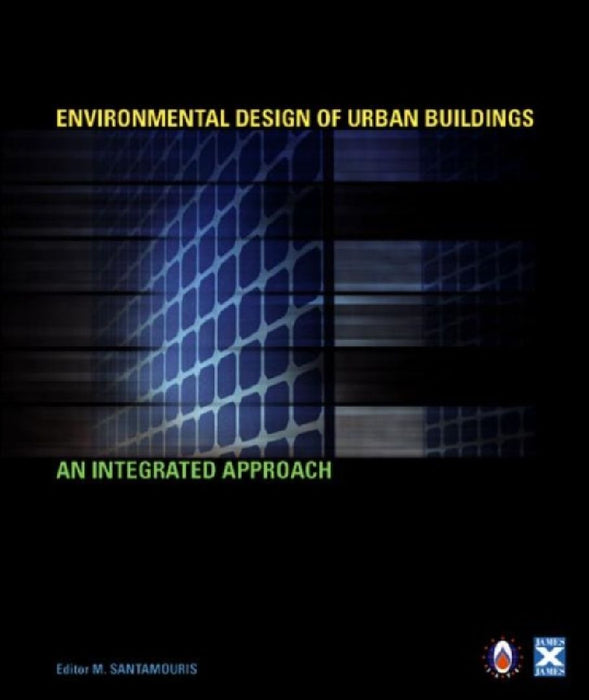 Environmental Design Of Urban Buildings: An Integrated Approach by Mat Santamouris