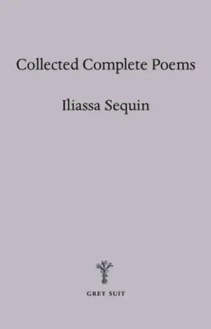 Collected Complete Poems by Iliassa Sequin, Anthony Howell