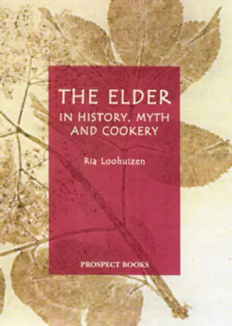 The Elder in History, Myth and Cookery by Ria Loohuizen