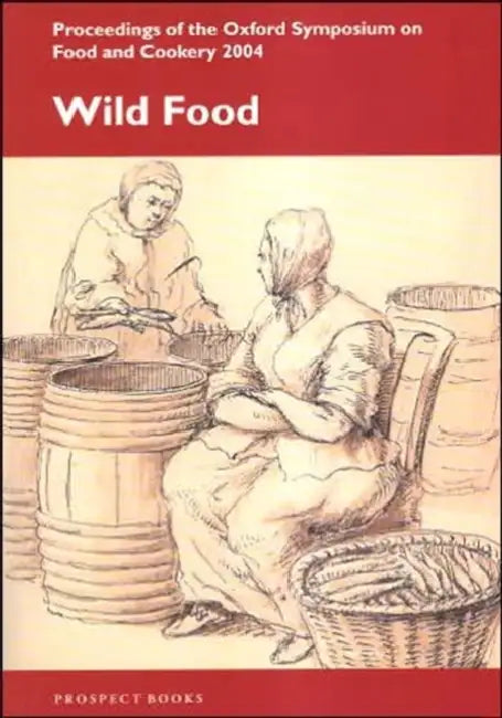Proceedings of the Oxford Symposium on Food and Cookery by Prospect Books, Richard Hosking