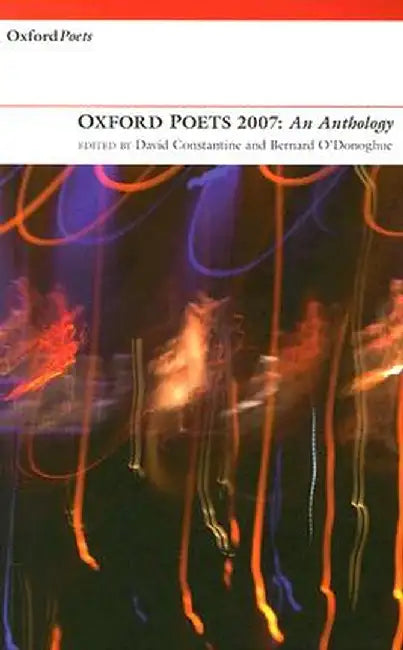 Oxford Poets 2007: An Anthology by David Constantine