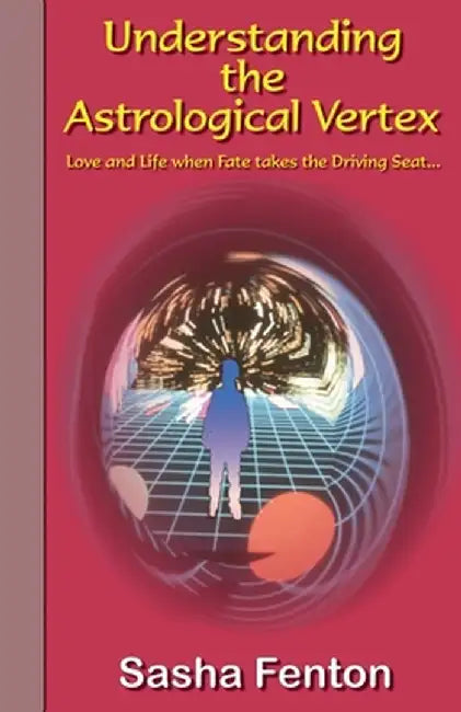 Understanding the Astrological Vertex by Sasha Fenton