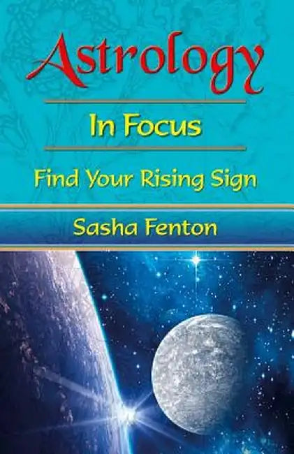 Astrology in Focus: Find Your Rising Sign by Sasha Fenton