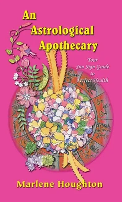 An Astrological Apothecary by Marlene Houghton