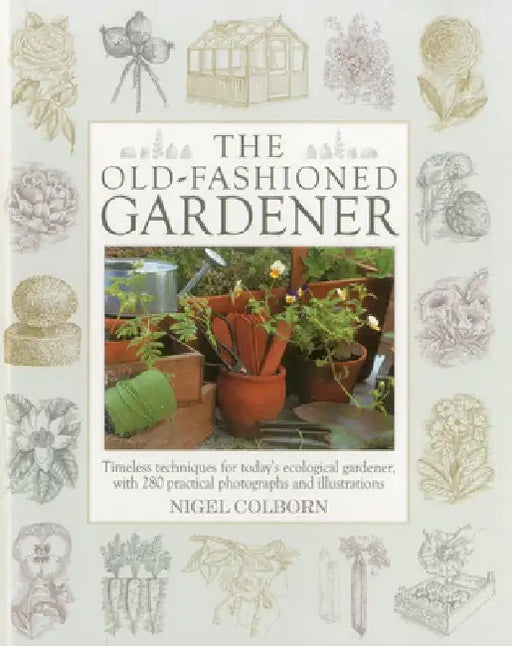 The Old-Fashioned Gardener by Nigel Colborn