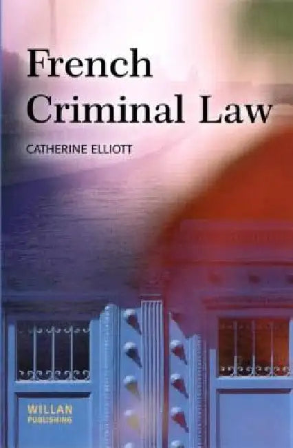 French Criminal Law by Catherine Elliott