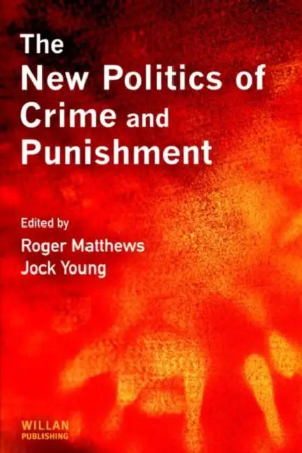 The New Politics of Crime and Punishment by Roger Matthews, Jock Young
