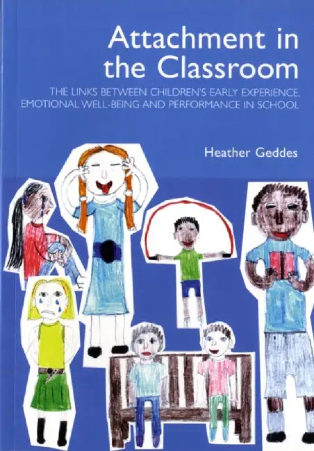 Attachment in the Classroom by Heather Geddes