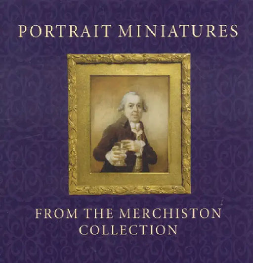 Portrait Miniatures from the Merchiston Collection by Stephen Lloyd