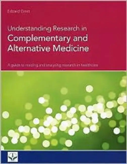 Understanding Research in Complementary and Alternative Medicine: A Guide to Reading and Analysing Research in Healthcare by E. (Edzard) Ernst