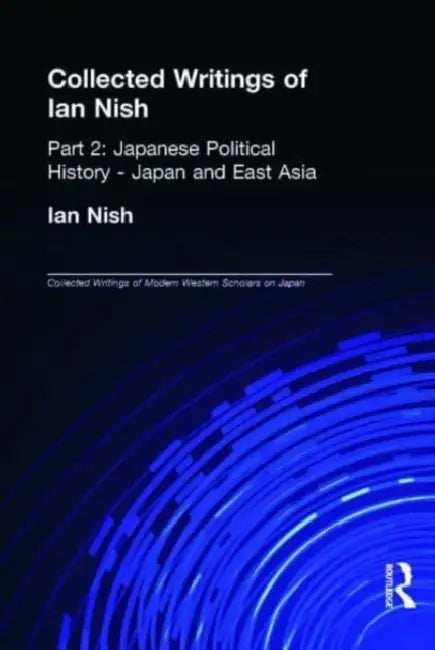 Collected Writings of Modern Western Scholars on Japan Volumes 7-9 by R. P. Dore, Ian Nish, Richard Storry