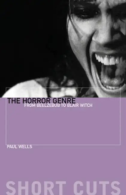 The Horror Genre: From Beelzebub to Blair Witch by Paul Wells