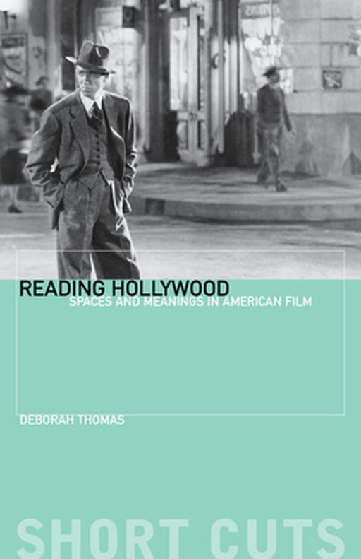 Reading Hollywood: Spaces and Meanings in American Film by Deborah Thomas
