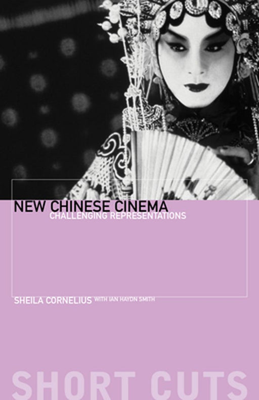 New Chinese Cinema: Challenging Representations by Sheila Cornelius
