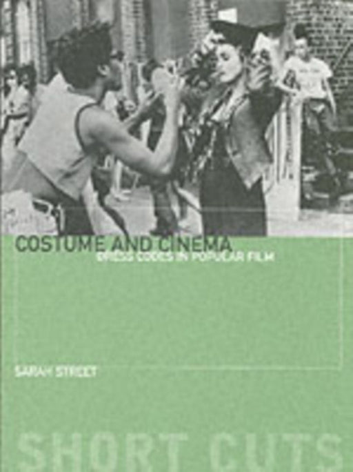 Costume and Cinema: Dress Codes in Popular Film by Sarah Street