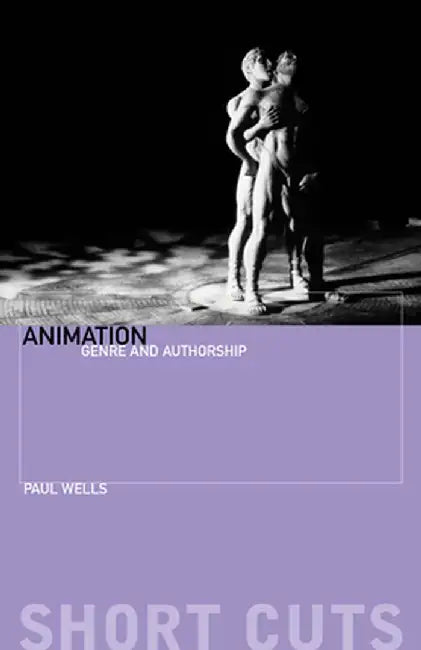 Animation: Genre and Authorship by Paul Wells