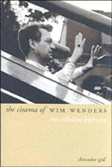 The Cinema of Wim Wenders: The Celluloid Highway by Alexander Graf