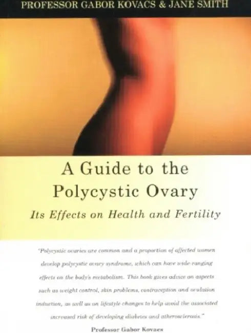A Guide to the Polycystic Ovary: Its Effects on Health and Fertility by Gabor Kovacs, Jane Smith