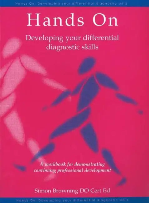 Hands On: Developing Your Differential Diagnostic Skills: A Workbook for Demonstrating Continuing Professional Development by Simon Browning