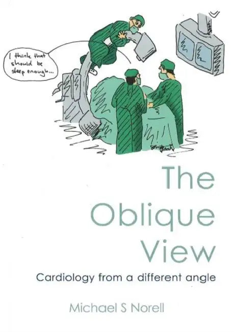 The Oblique View: Cardiology from a Different Angle by Michael S. Norell